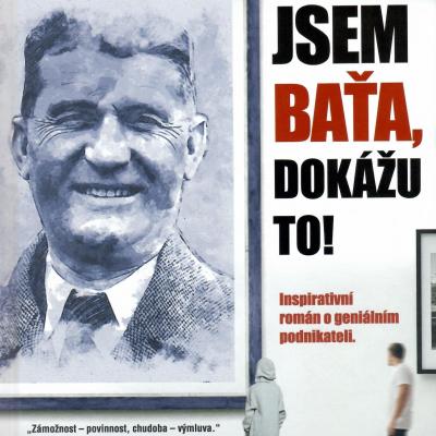 Josef Banáš: JSEM BAŤA, DOKÁŽU TO! – Jak račte, pane Baťo